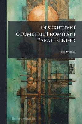 bokomslag DeskriptivnÃ- Geometrie PromÃ-tànÃ- ParallelnÃ-ho
