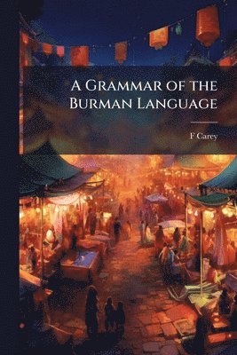 bokomslag Grammar of the Burman Language
