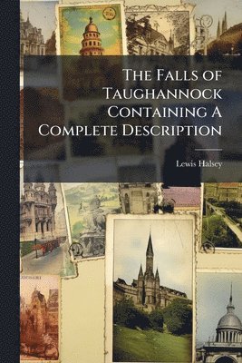 Lewis Halsey - Falls of Taughannock Containing A Complete Description, Häftad