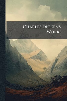 bokomslag Charles Dickens' Works