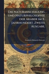 bokomslag Die Naturanschauung und Naturphilosophie der Araber im X. Jahrhundert. Zweite Ausgabe.