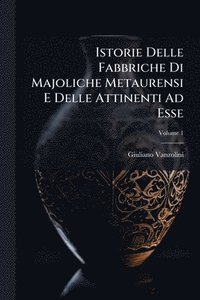 bokomslag Istorie Delle Fabbriche Di Majoliche Metaurensi E Delle Attinenti Ad Esse