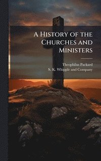 bokomslag History of the Churches and Ministers