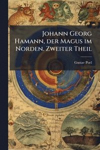 bokomslag Johann Georg Hamann, der Magus im Norden. Zweiter Theil
