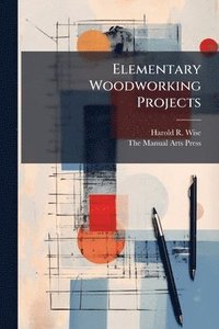 bokomslag Elementary Woodworking Projects