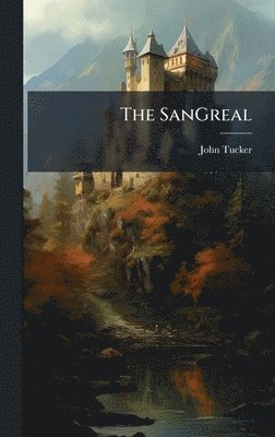 John Tucker - SanGreal, Inbunden