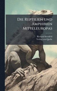 bokomslag Die Reptilien und Amphibien Mitteleuropas