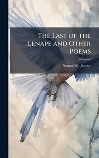 bokomslag The Last of the Lenape and Other Poems