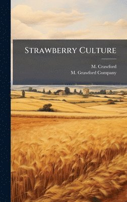 M Crawford, M. Crawford - Strawberry Culture, Inbunden