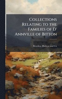 bokomslag Collections Relating to the Families of D' Annville of Bitton