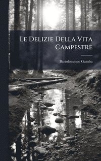 bokomslag Le Delizie Della Vita Campestre