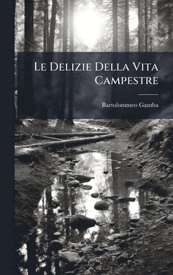 bokomslag Le Delizie Della Vita Campestre
