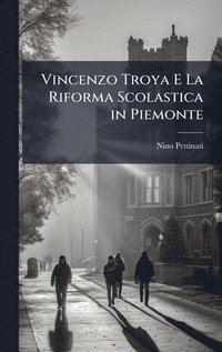 bokomslag Vincenzo Troya E La Riforma Scolastica in Piemonte