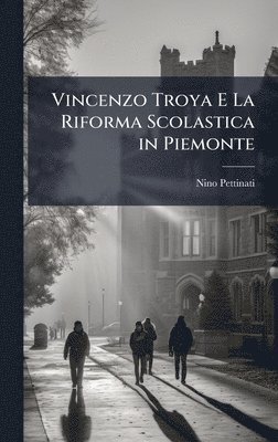 bokomslag Vincenzo Troya E La Riforma Scolastica in Piemonte
