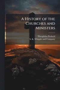 bokomslag History of the Churches and Ministers
