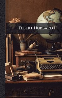 bokomslag Elbert Hubbard II