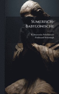 P Anastasius Schollmeyer - Sumerisch-Babylonische, Inbunden