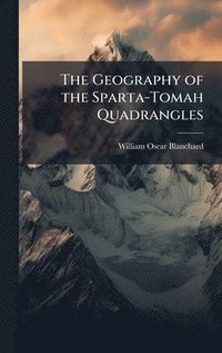 bokomslag The Geography of the Sparta-Tomah Quadrangles