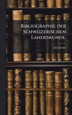 bokomslag Bibliographie der Schweizerischen Landeskunde.