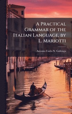 bokomslag Practical Grammar of the Italian Language, by L. Mariotti