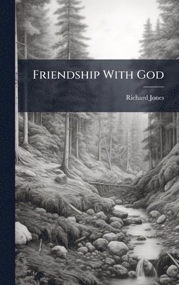 Richard Jones - Friendship With God, Inbunden