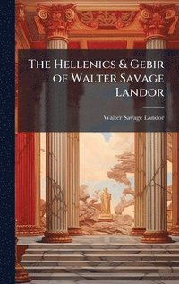 bokomslag Hellenics & Gebir of Walter Savage Landor