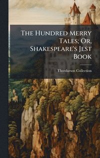 bokomslag The Hundred Merry Tales; Or, Shakespeare's Jest Book