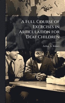 bokomslag Full Course of Exercises in Articulation for Deaf Children