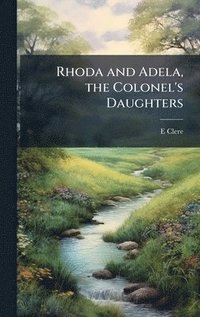 bokomslag Rhoda and Adela, the Colonel's Daughters