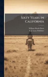 bokomslag Sixty Years in California