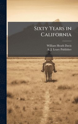 bokomslag Sixty Years in California