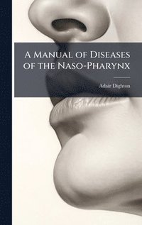 bokomslag A Manual of Diseases of the Naso-Pharynx