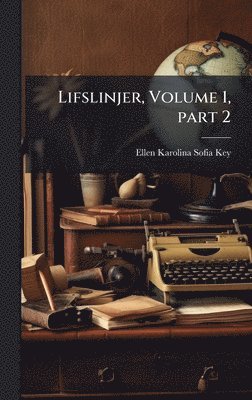 Ellen Karolina Sofia Key - Lifslinjer, Volume 1, part 2, Inbunden