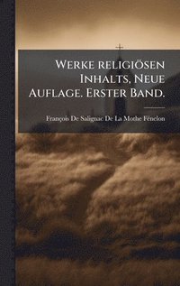 bokomslag Werke religiösen Inhalts, Neue Auflage. Erster Band.