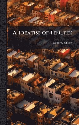 Geoffrey Gilbert - Treatise of Tenures, Inbunden