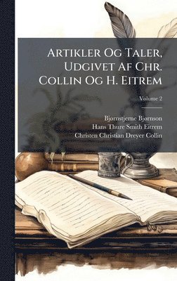Bjã Rnstjerne Bjã Rnson, Hans Thure Smith Eitrem, Christen Christian Dreyer Collin, BjÃ¸rnstjerne BjÃ¸rnson - Artikler Og Taler, Udgivet Af Chr. Collin Og H. Eitrem, Inbunden