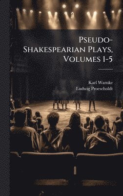 Karl Warnke, Ludwig Proescholdt - Pseudo-Shakespearian Plays, Volumes 1-5, Inbunden