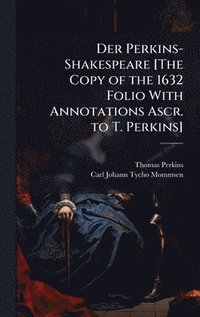 bokomslag Der Perkins-Shakespeare [The Copy of the 1632 Folio With Annotations Ascr. to T. Perkins]