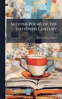 bokomslag Scotish Poems of the Sixteenth Century