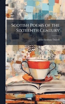Scotish Poems of the Sixteenth Century