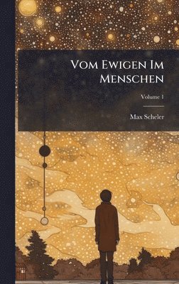 Max Scheler - Vom Ewigen Im Menschen, Inbunden