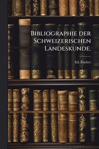 bokomslag Bibliographie der Schweizerischen Landeskunde.