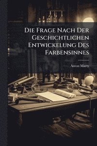 bokomslag Frage Nach Der Geschichtlichen Entwickelung Des Farbensinnes