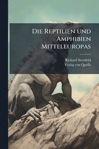 bokomslag Die Reptilien und Amphibien Mitteleuropas