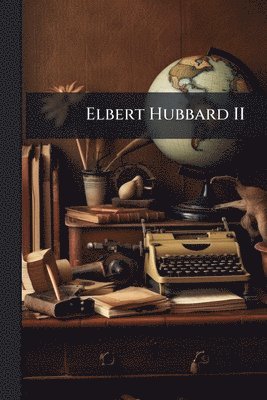 bokomslag Elbert Hubbard II