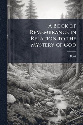 bokomslag Book of Remembrance in Relation to the Mystery of God