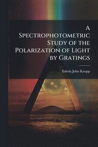 bokomslag A Spectrophotometric Study of the Polarization of Light by Gratings