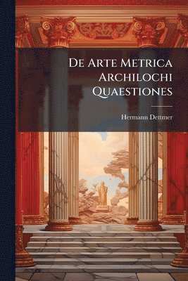 bokomslag De Arte Metrica Archilochi Quaestiones