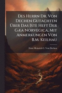 bokomslag Des Herrn Dr. Von Dechen Gutachten Ã?ber Das Iste Heft Der GÃ]a Norvegica, Mit Anmerkungen Von B.M. Keilhau