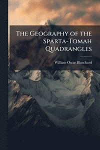 bokomslag The Geography of the Sparta-Tomah Quadrangles